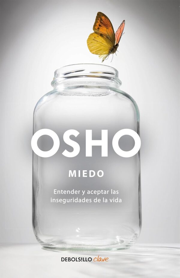 Miedo: Entender y aceptar las inseguridades de la vida de Osho