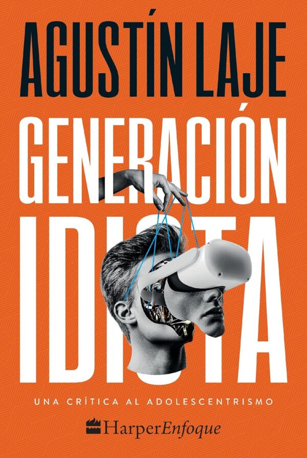 Generación idiota: Una crítica al adolescentrismo de Agustín Laje