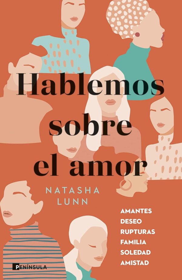 Hablemos sobre el amor: Amantes, deseo, rupturas, familia, soledad, amistad de Natasha Lunn