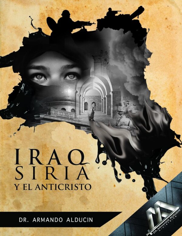 Iraq, Siria y el Anticristo de Dr. Armando Alducin