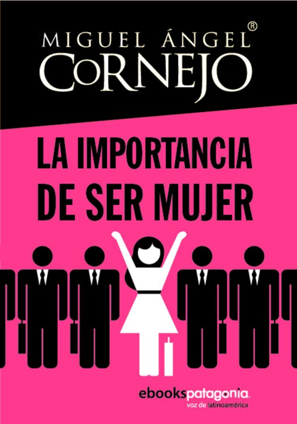 La importancia de ser mujer de Miguel Ángel Cornejo