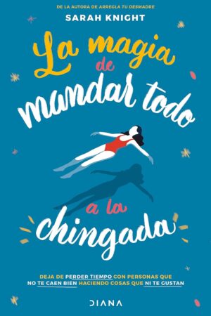 La magia de mandar todo a la chingada de Sarah Knight