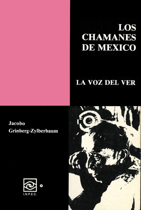 Los Chamanes de México 6: La voz de ver de Jacobo Grinberg-Zylberbaum