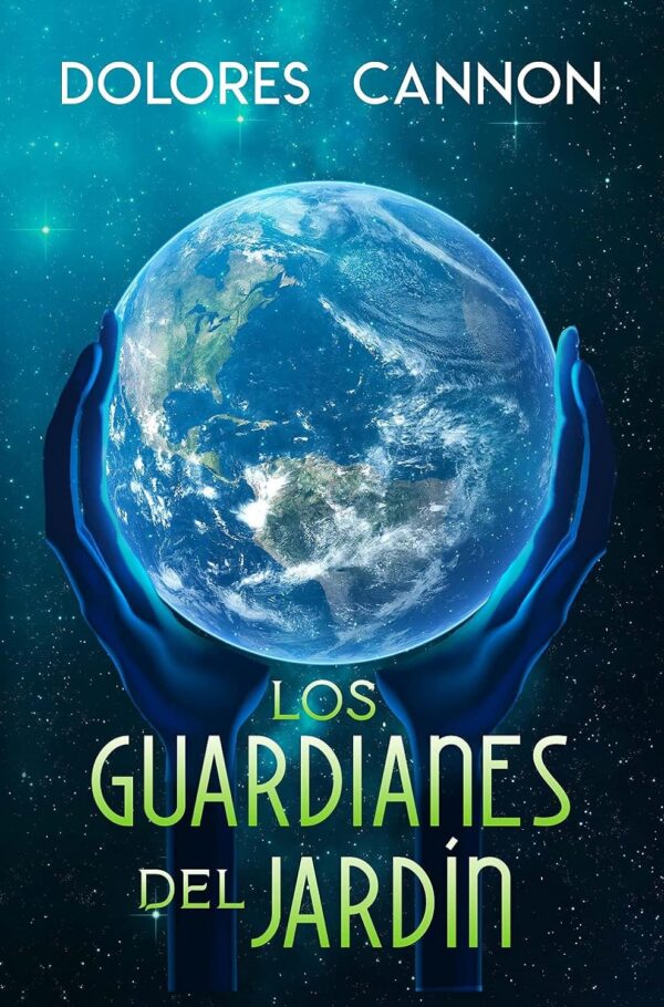 Los Guardianes del Jardín de Dolores Cannon
