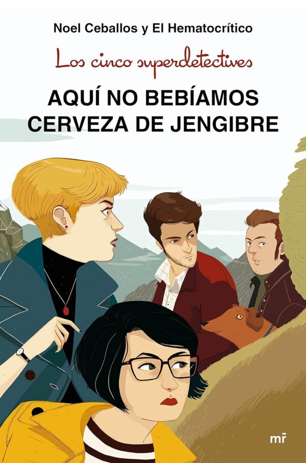 Los cinco superdetectives: Aquí no bebíamos cerveza de jengibre de Noel Ceballos