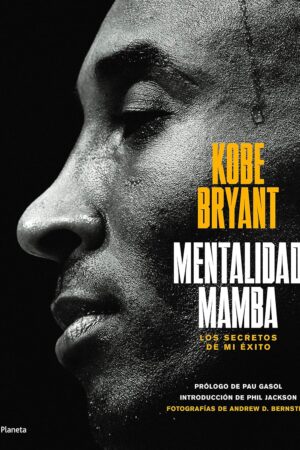 Mentalidad Mamba: Los Secretos de mi Éxito de Kobe Bryant