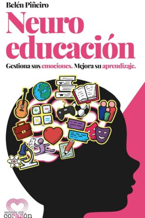 Neuroeducación. Gestiona sus emociones de Belén Piñeiro