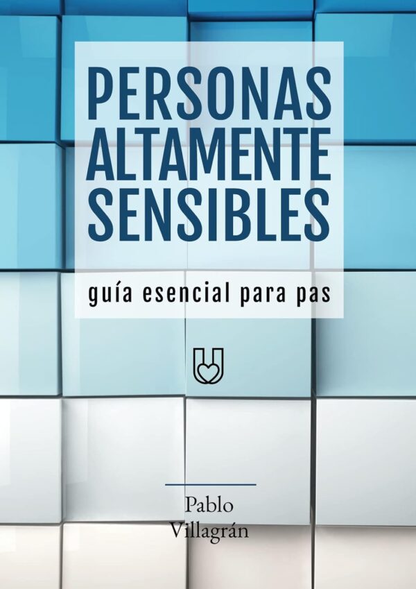 Personas altamente sensibles Guia esencial para PAS de Pablo Villagran