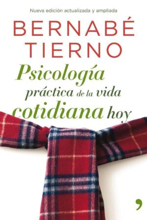 Psicología práctica de la vida cotidiana hoy de Bernabé Tierno