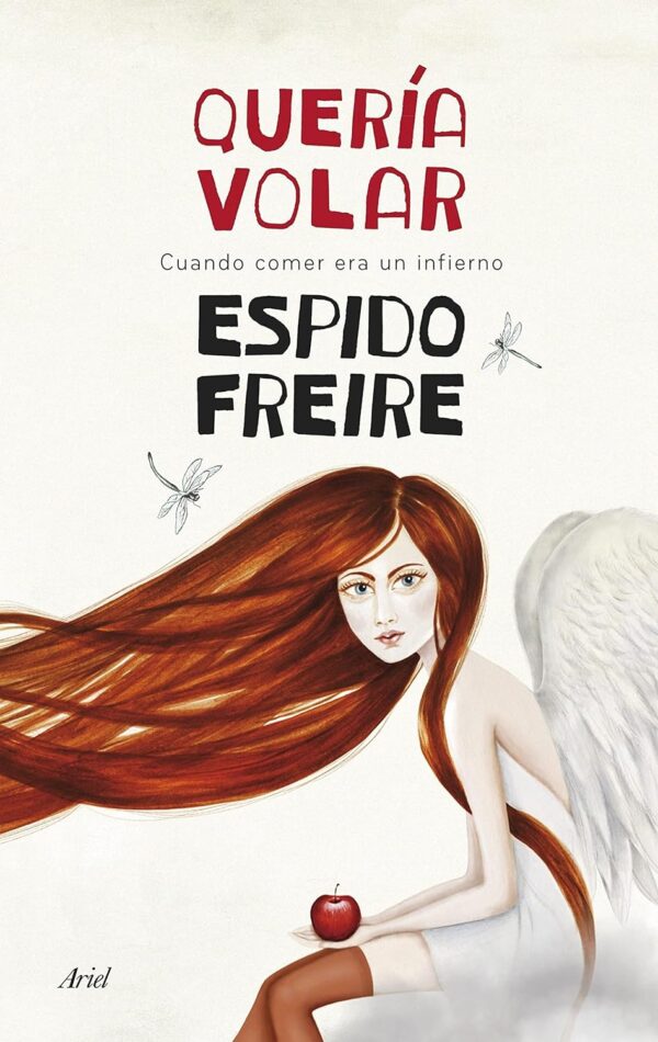 Quería volar Cuando comer era un infierno de Espido Freire