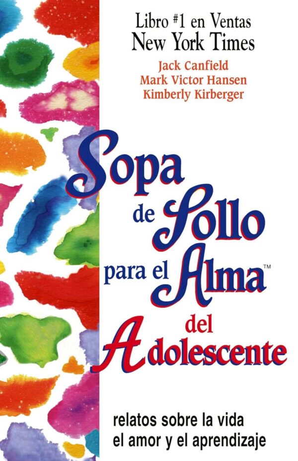 Sopa de Pollo para el Alma del Adolescente: Relatos sobre la vida, el amor y el aprendizaje de Jack Canfield