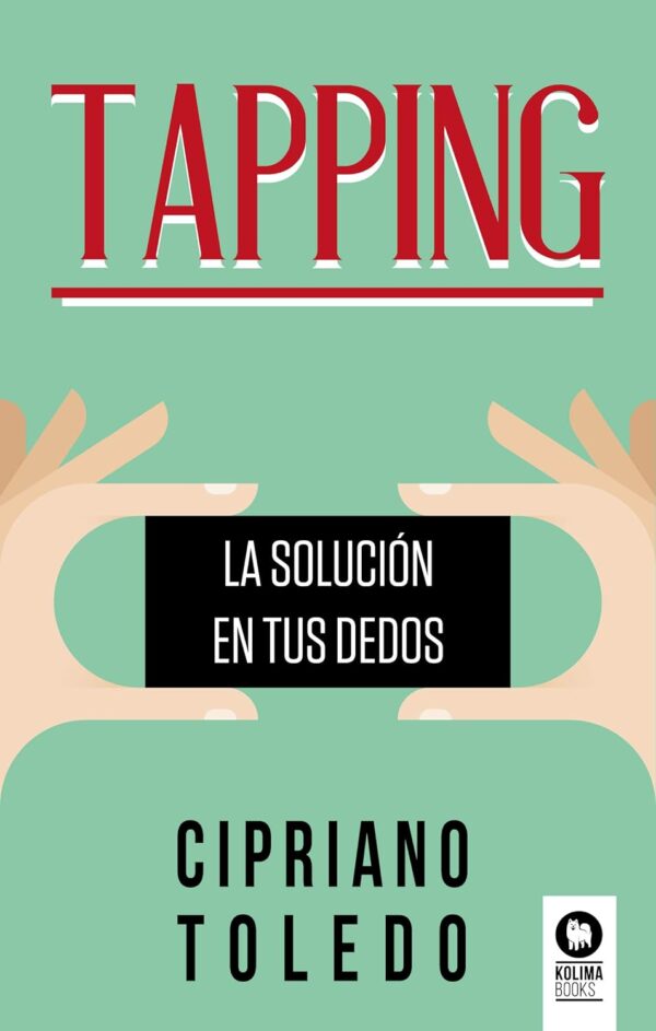 Tapping: La solución en tus dedos de Cipriano Toledo