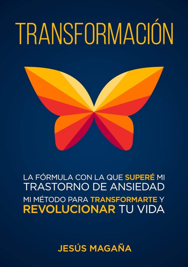 Transformación: ¿Estrés, ansiedad o depresión? Un método para revolucionar tu vida de Jesús Magaña