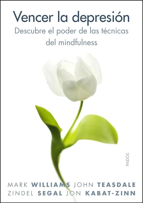 Vencer la depresión: Descubre el poder de las técnicas del mindfulness de Mark Williams