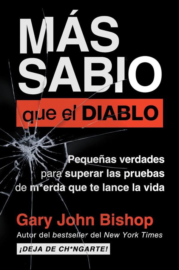 Wise as F*ck Más sabio que el diablo: Pequeñas verdades para superar las pruebas de m*erda que te lanza la vida de Gary John Bishop