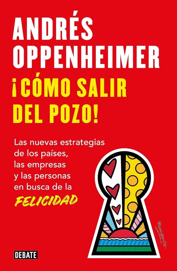 ¡Cómo salir del pozo!: Las nuevas estrategias de los países, las empresas y las personas en busca de la felicidad de Andrés Oppenheimer