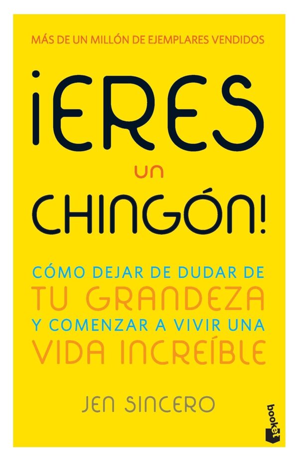 ¡Eres un chingón!: Cómo dejar de dudar de tu grandeza y comenzar a vivir una vida increíble de Jen Sincero