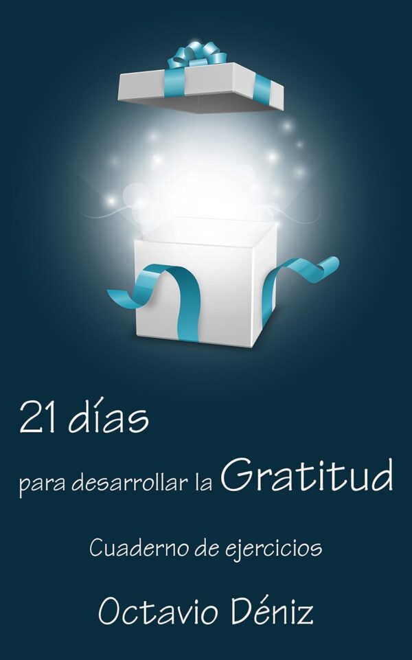21 dias para desarrollar la gratitud Cuaderno de ejercicios de Octavio Deniz