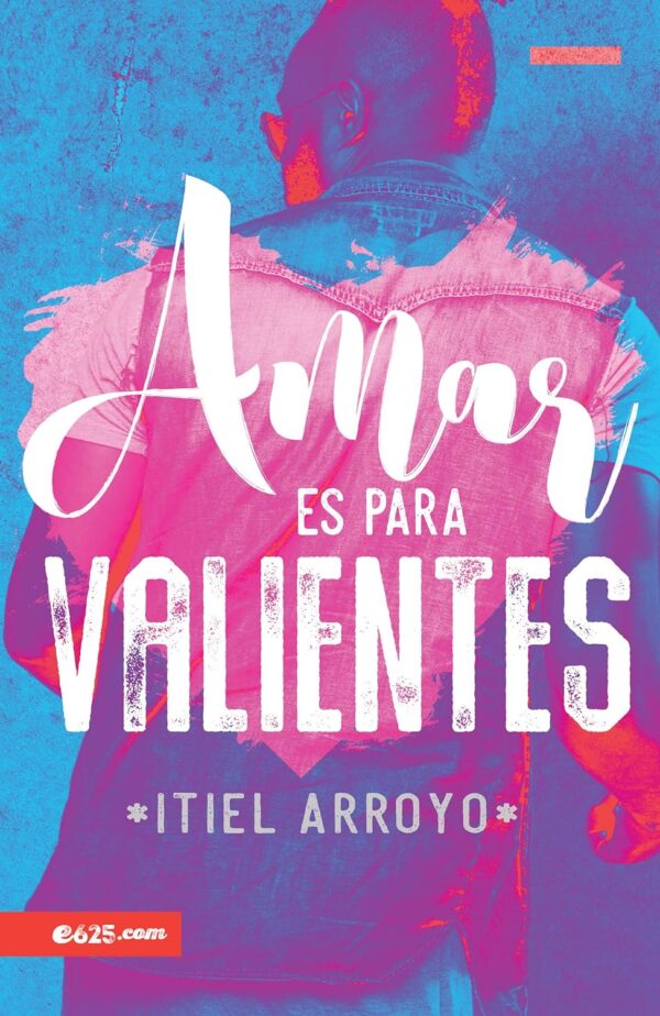 Amar es para Valientes de Itiel Arroyo