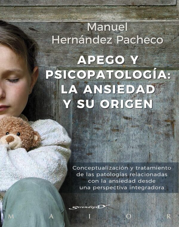 Apego y psicopatologia la ansiedad y su origen de Manuel Hernandez Pacheco