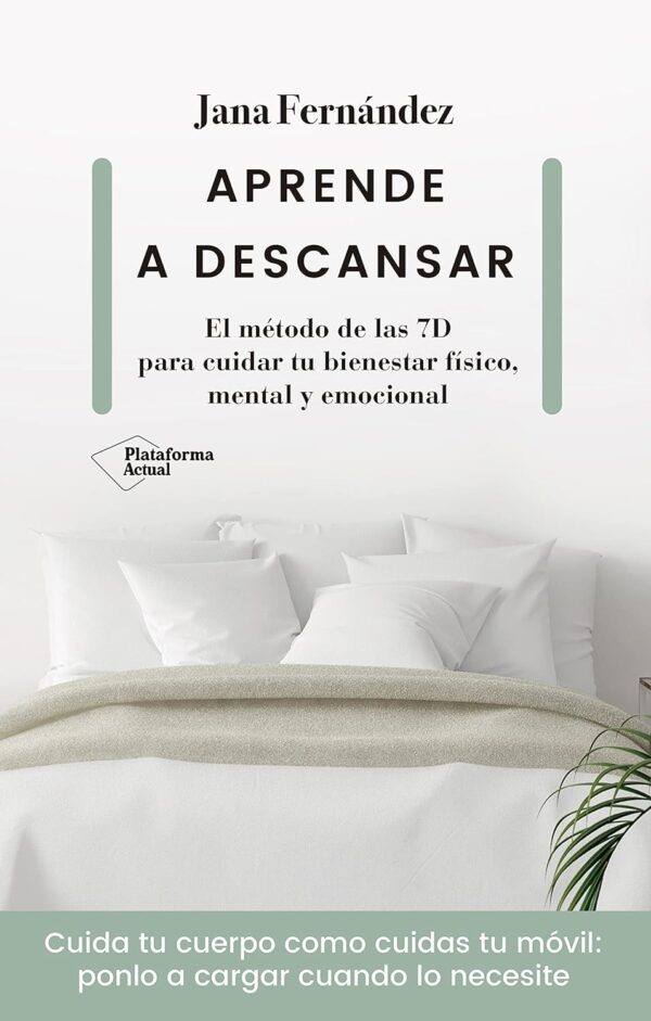 Aprende a descansar: Un método de la 7D para cuidar tus bienestar físico, mental y emocional de Jana Fernández