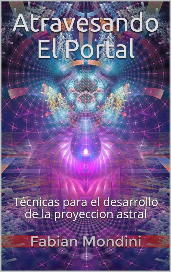 Atravesando El Portal: Técnicas para el desarrollo de la proyeccion astral de Fabian Mondini