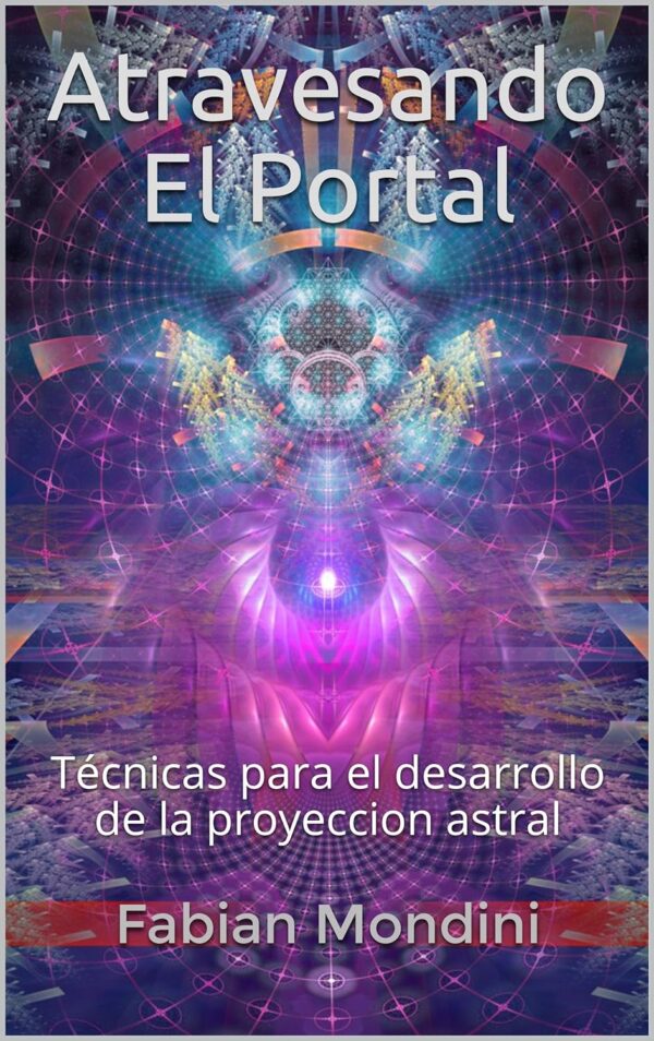 Atravesando El Portal Tecnicas para el desarrollo de la proyeccion astral