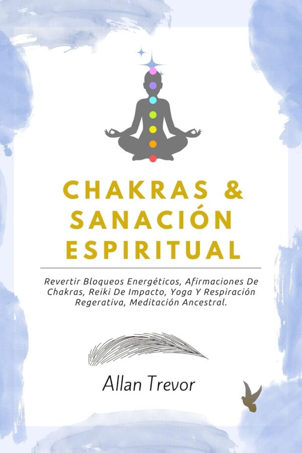 Chakras & Sanación Espiritual: Revertir Bloqueos Energéticos ...