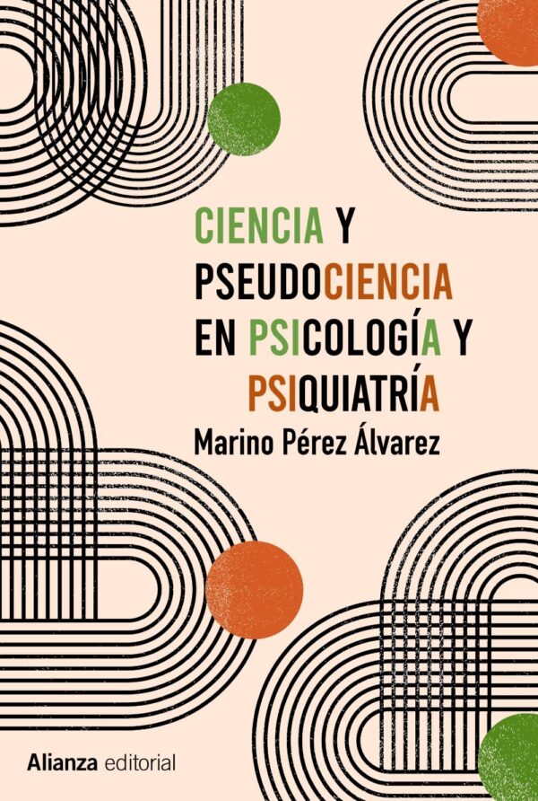 Ciencia y pseudociencia en psicología y psiquiatría: Más allá de la corriente principal de Marino Pérez Álvarez