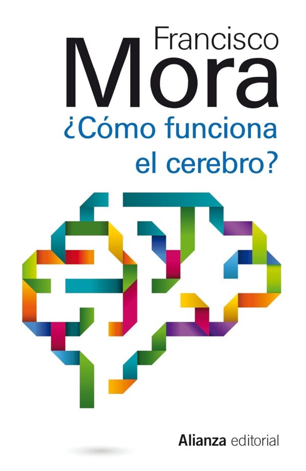 ¿Cómo funciona el cerebro? de Francisco Mora