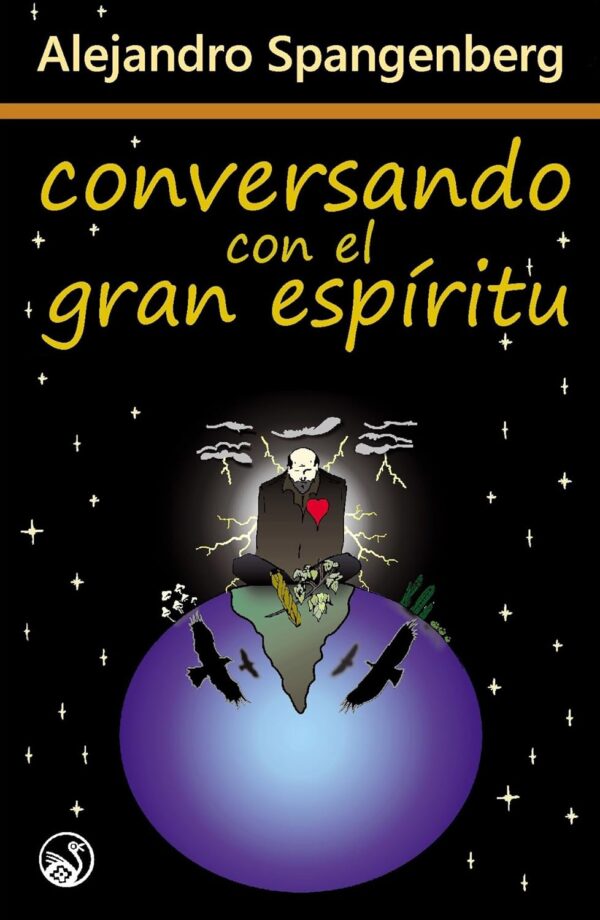 Conversando con el Gran Espíritu de Alejandro Spangenberg