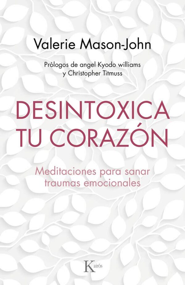Desintoxica tu corazón: Meditaciones para sanar traumas emocionales de Valerie Mason-John