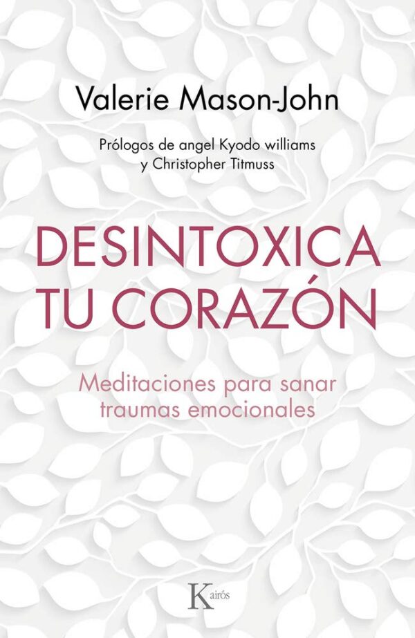 Desintoxica tu corazon Meditaciones para sanar traumas emocionales de Valerie Mason John