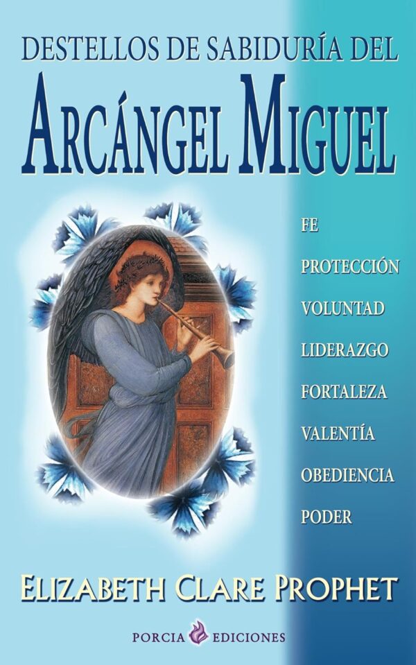 Destellos de sabiduria del Arcangel Migue Fe proteccion voluntad liderazgo valentia obendiencia poder de Elizabeth Clare Prophet
