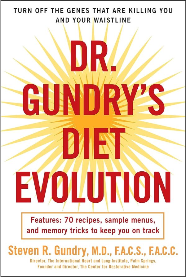 Dr. Gundry's Diet Evolution: Turn off the Genes that are Killing you and your Waistline by Dr. Steven R. Gundry