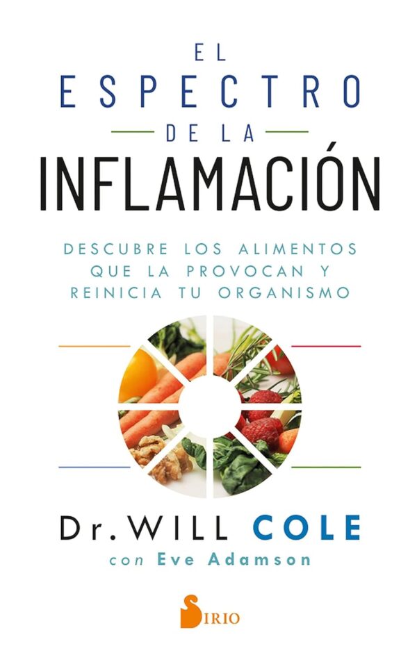 El Espectro de la Inflamación: Descubre los alimentos que la provocan y reinicia tu organismo de Dr. Will Cole