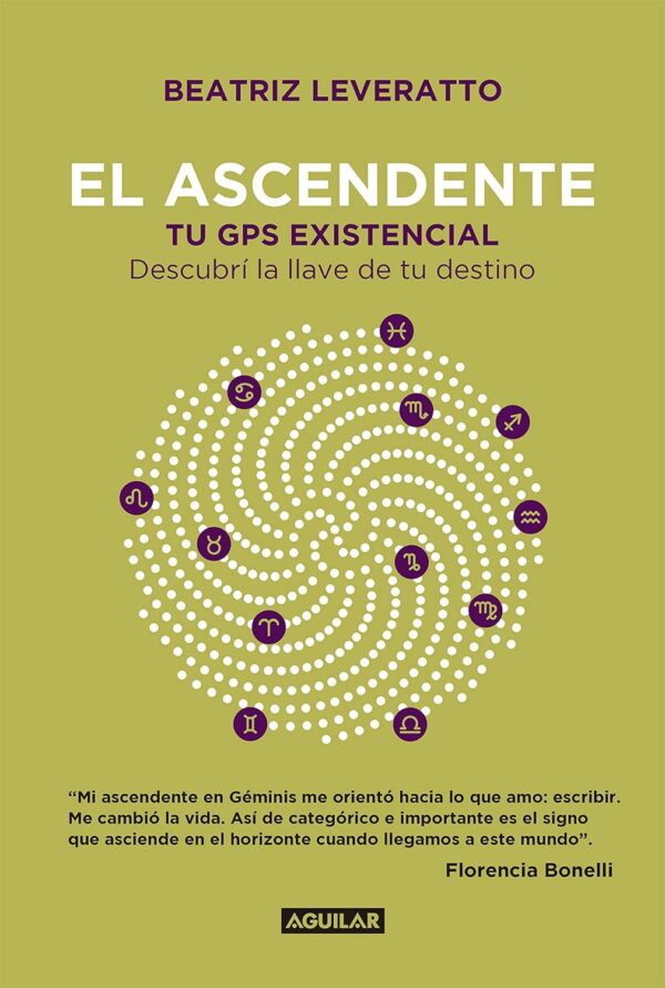 El ascendente: Tu GPS existencial. Descubrí la llave de tu destino de Beatriz Leveratto