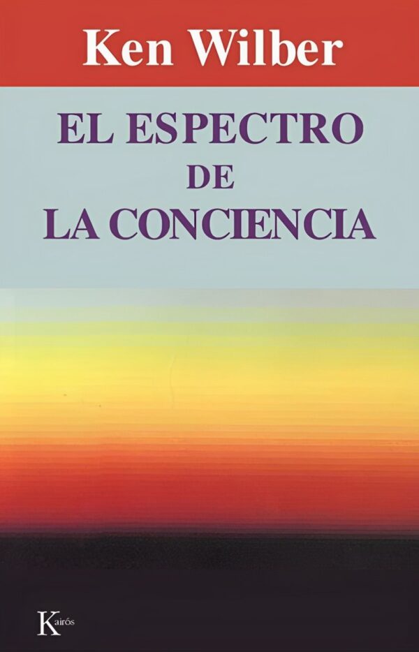 El espectro de la conciencia de Ken Wilber