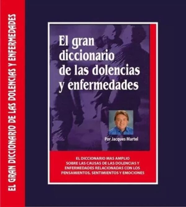 El gran diccionario de las dolencias y las enfermedades Jacques Martel