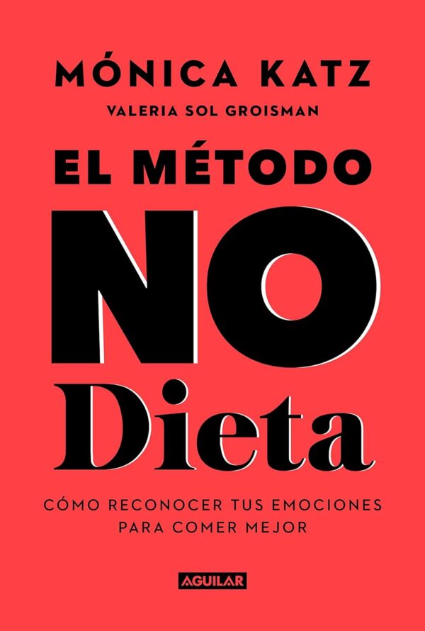 El método No Dieta: Cómo reconocer tus emociones para comer mejor de Mónica Katz