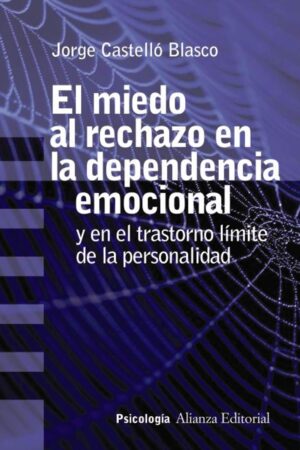 El miedo al rechazo en la dependencia emocional y el transtorno límite de la personalidad de Jorge Castelló Blasco