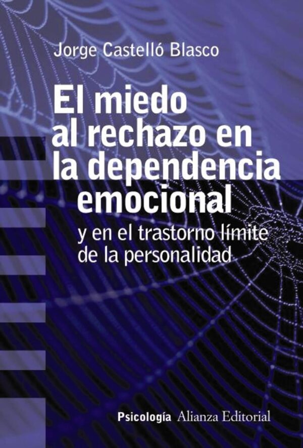 El miedo al rechazo en la dependencia emocional y el transtorno límite de la personalidad de Jorge Castelló Blasco