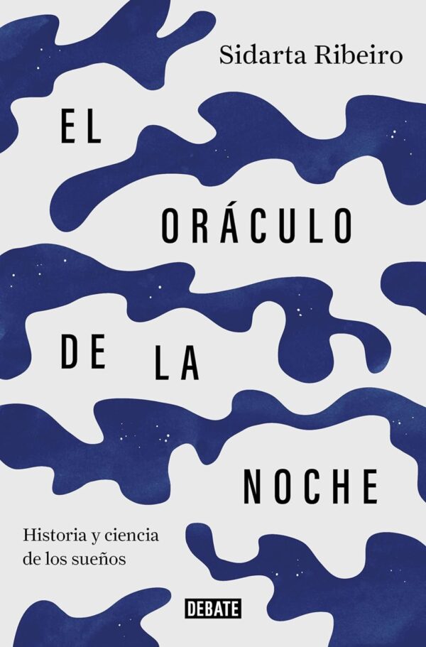 El oraculo de la noche Historia y ciencia de los suenos de Sidarta Ribeiro