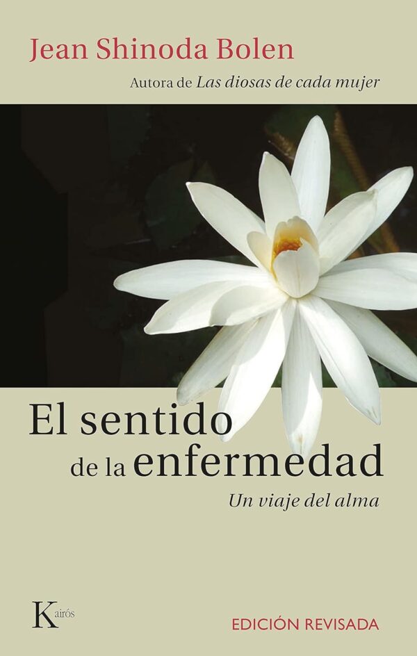 El sentido de la enfermedad. Un viaje del alma de Jean Shinoda Bolen