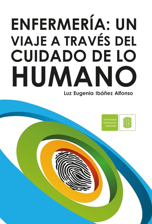 Enfermería. Un viaje a través del cuidado de lo humano de Luz Eugenia Ibáñez