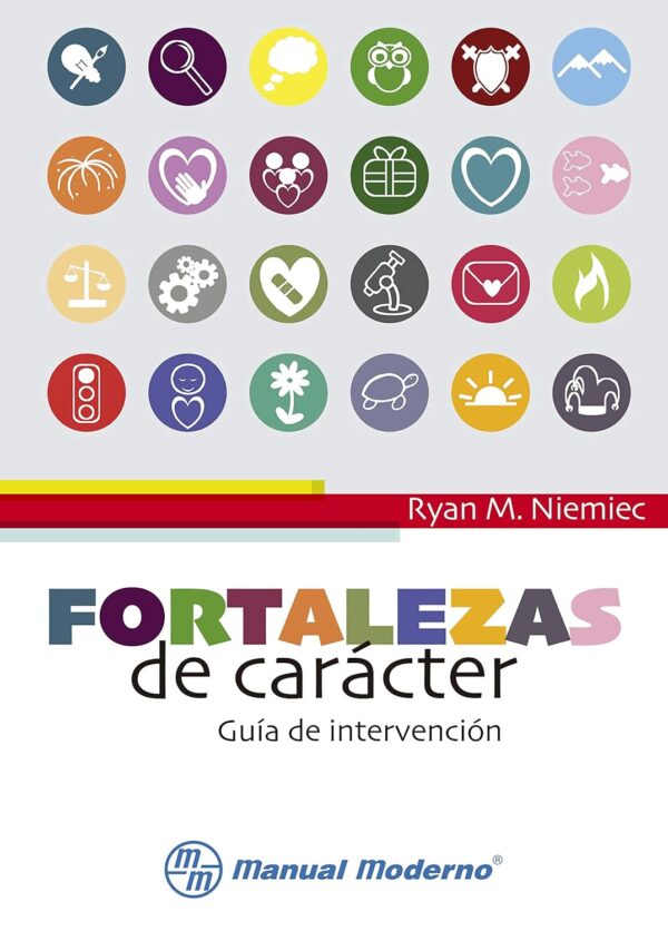 Fortalezas de caracter. Guía de intervención de Ryan M. Niemiec