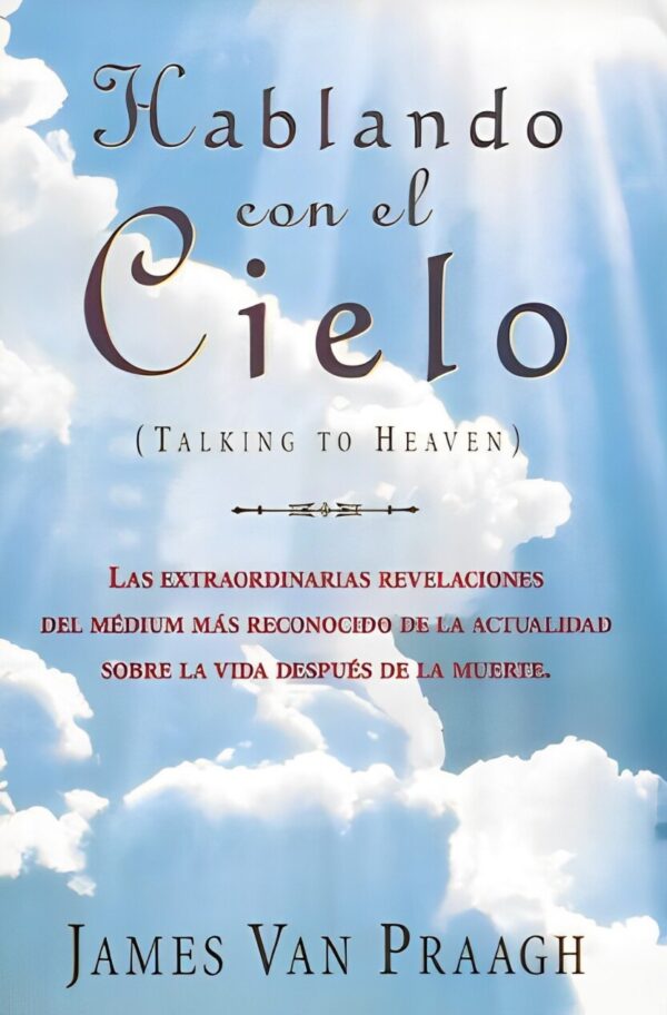 Hablando con el Cielo de James Van Praagh