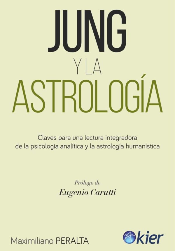 Jung y la Astrologia Claves para una lectura integradora de la psicologia analitica y la astrologia humanistica de Maximiliano Peralta