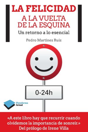 La felicidad a la vuelta de la esquina de Pedro Martínez Ruiz