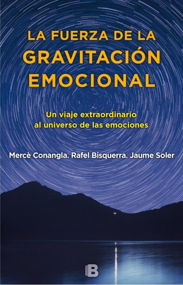 La fuerza de la gravitación emocional. Un viaje extraordinario al universo de las emociones de Mercè Conangla